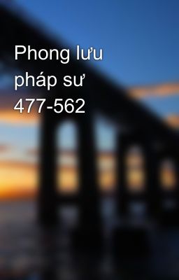 Phong lưu pháp sư 477-562