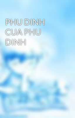 PHU DINH CUA PHU DINH