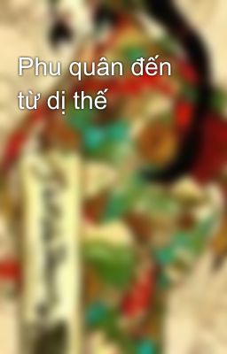 Phu quân đến từ dị thế