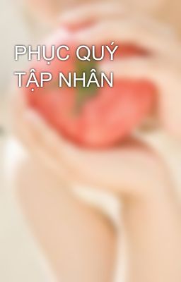 PHỤC QUÝ TẬP NHÂN