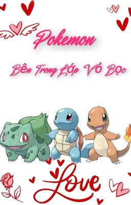 [Pokemon] Bên Trong Lớp Vỏ Bọc 