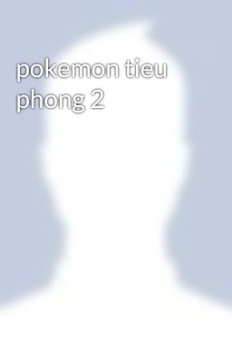 pokemon tieu phong 2