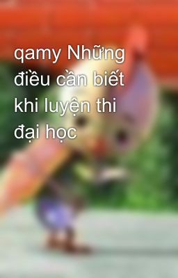 qamy Những điều cần biết khi luyện thi đại học