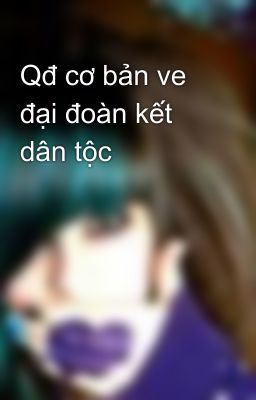 Qđ cơ bản ve đại đoàn kết dân tộc