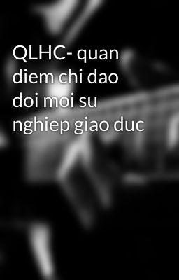 QLHC- quan diem chi dao doi moi su nghiep giao duc