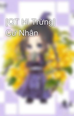 [QT Hi Trừng] Cư Nhân