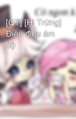 [QT] [Hi Trừng] Điều điều ám độ