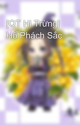 [QT Hi Trừng] Hổ Phách Sắc