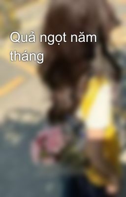 Quả ngọt năm tháng 