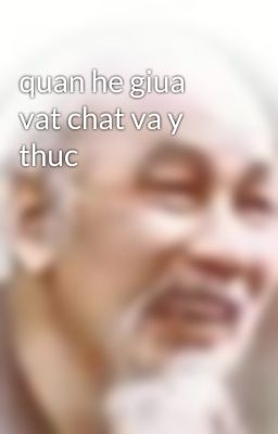 quan he giua vat chat va y thuc