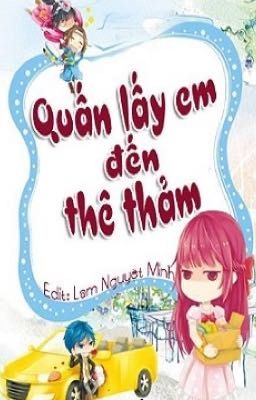 Quấn lấy em đến the thảm [edit]