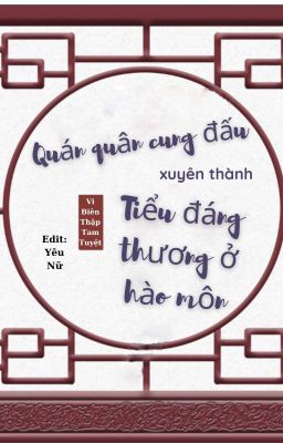 Quán Quân Cung Đấu Xuyên Thành Tiểu Đáng Thương Ở Hào Môn