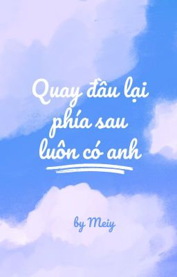 Quay đầu lại phía sau luôn có anh