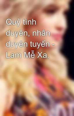 Quỷ tình duyên, nhân duyên tuyến - Lam Mễ Xa.