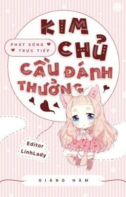 (Quyển 4) [Mau xuyên] Phát sóng trực tiếp: Kim chủ, cầu đánh thưởng!