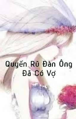 Quyến Rũ Đàn Ông Đã Có Vợ