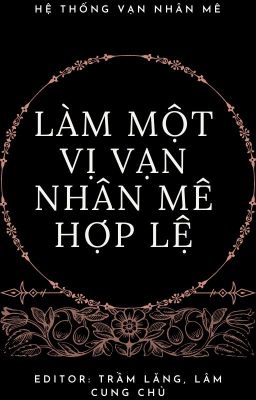 [RE-UP] Làm Một Vị Vạn Nhân Mê Hợp Lệ