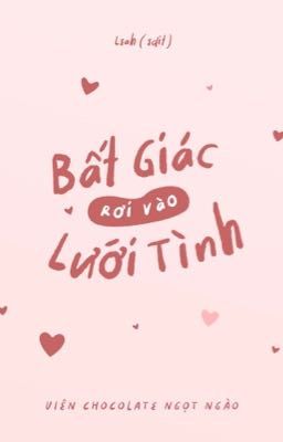 [Reup-Hoàn] Bất Giác Rơi Vào Lưới Tình - Xảo Khắc Lực A Hoa Điềm