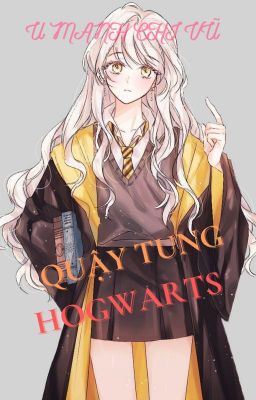 REUP - (QUYỂN 2) QUẬY TUNG HOGWARTS [HOGWARTS TRÊN ĐẦU LƯỠI] - U MANH CHI VŨ