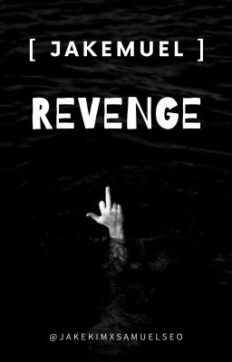 REVENGE | Jakemuel Oneshot