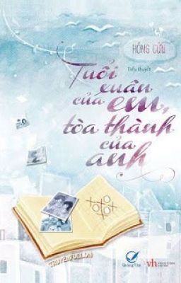 [Review] Tuổi Xuân Của Em, Toà Thành Của Anh