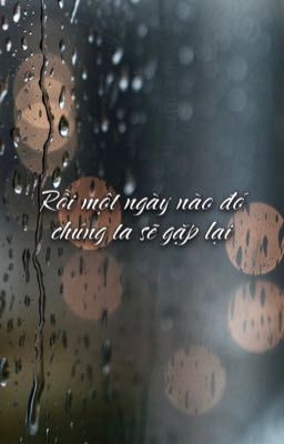 Rồi một ngày nào đó chúng ta sẽ gặp lại