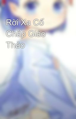 Rời Xa Cố Chấp Giáo Thảo  