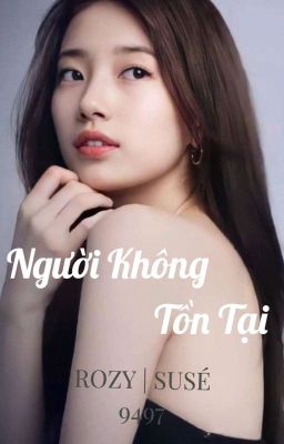 [Rozy] Người Không Tồn Tại