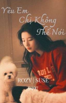 [Rozy] Yêu Em Chị Không Thể Nói