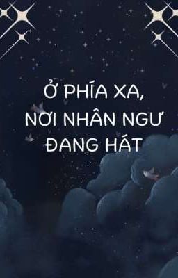 [Ruhan/Morgan] Ở phía xa, nơi nhân ngư đang hát