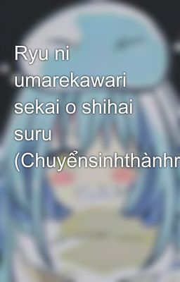 Ryu ni umarekawari sekai o shihai suru (Chuyểnsinhthànhrồngtôithốngtrịthếgiới) 