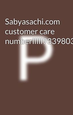 Sabyasachi.com customer care numberlllll9339803022///////