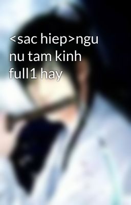 <sac hiep>ngu nu tam kinh full1 hay