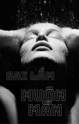  Sai Lầm Muộn Màng (Full)