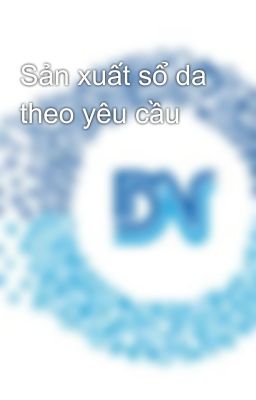 Sản xuất sổ da theo yêu cầu