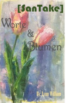 [SanTake] Worte & Blumen