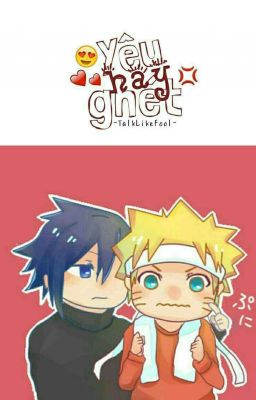 [SasuNaru] Yêu Hay Ghét ?