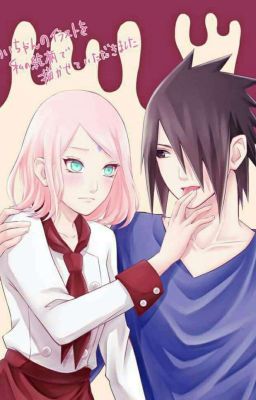 [Sasusaku] ( Drop) Em phải là vợ anh, Sakura