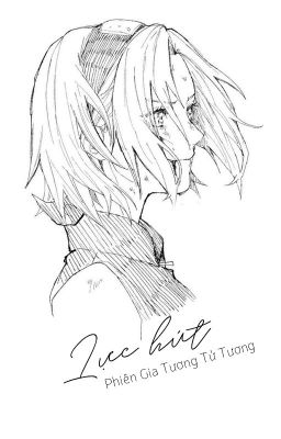 [SasuSaku/NaruSaku - QT] Lực hút - Phiên Gia Tương Tử Tương