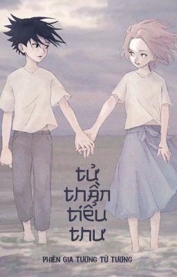 [SasuSaku/Team 7 - QT] Tử thần tiểu thư - Phiên Gia Tương Tử Tương