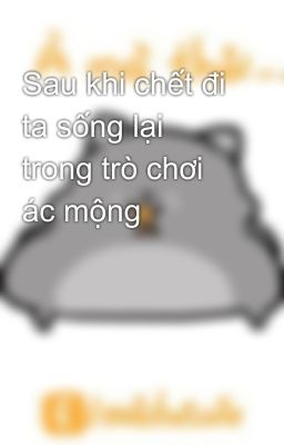 Sau khi chết đi ta sống lại trong trò chơi ác mộng