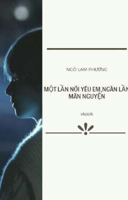 SE  •|VKook|• Một Lần Nói Yêu Em, Ngàn Lần Mãn Nguyện