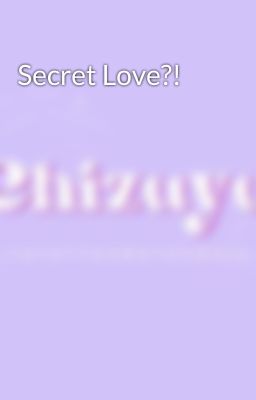 Secret Love?!