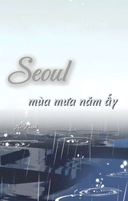 Seoul mùa mưa năm ấy