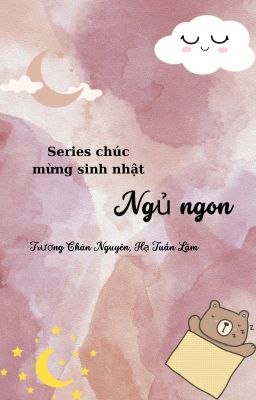 [Series chúc mừng sinh nhật] Ngủ Ngon