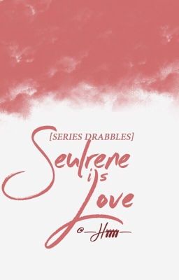 |seulrene| series drabbles