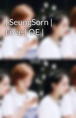 | SeungSorn | Love | OE |