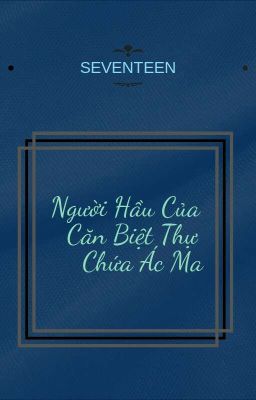 (SEVENTEEN) Người Hầu Của Căn Biệt Thự Chứa Ác Ma