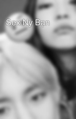 Sex Ny Bạn