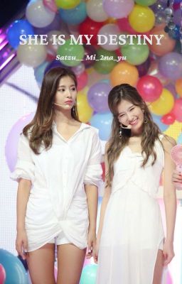 She Is My Destiny [Satzu] [Textfic]